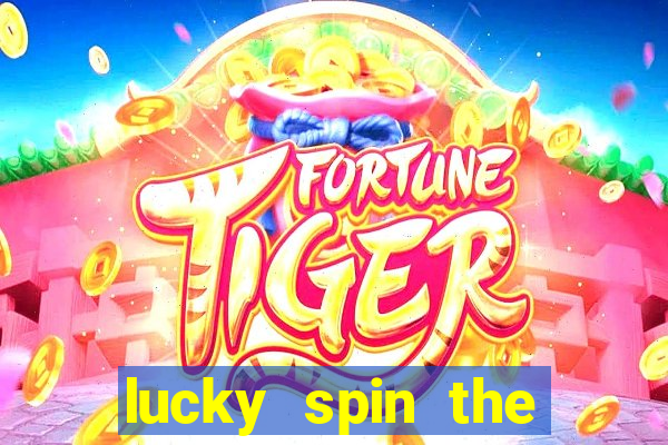 lucky spin the wheel real money