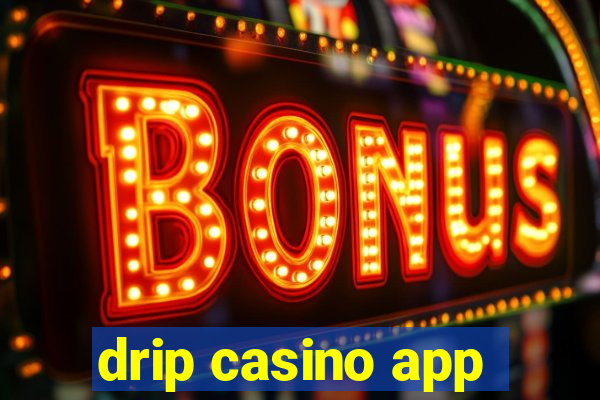 drip casino app