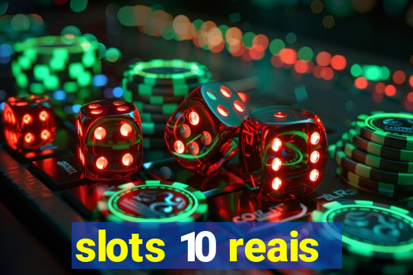 slots 10 reais