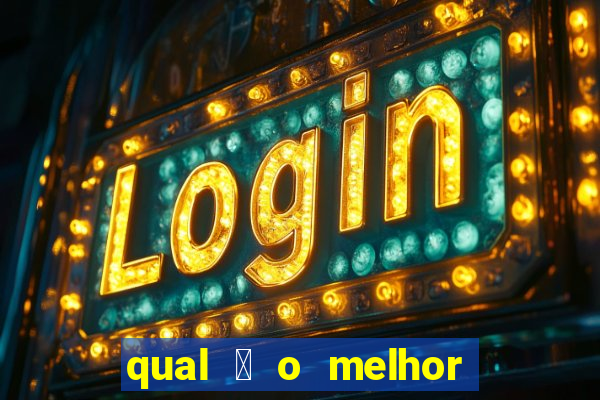 qual 茅 o melhor site de apostas