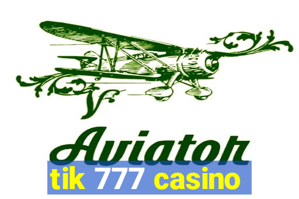 tik 777 casino