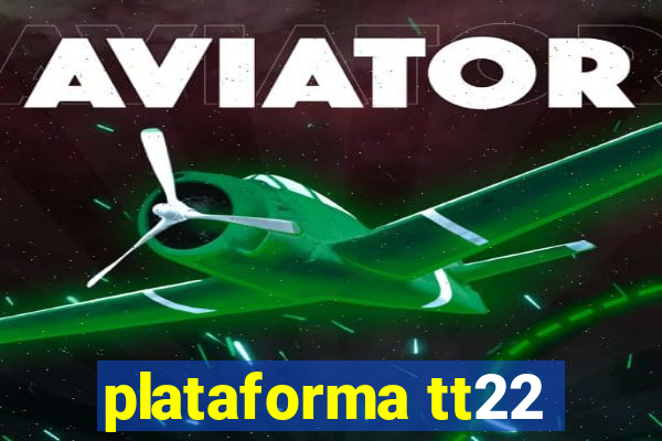 plataforma tt22