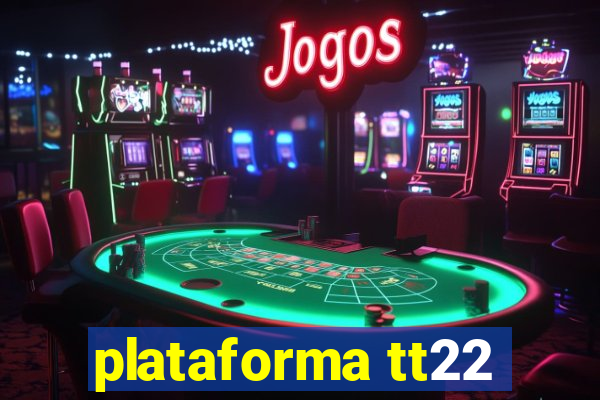 plataforma tt22