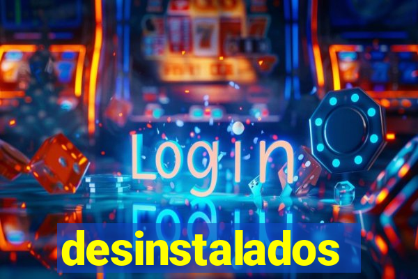 desinstalados