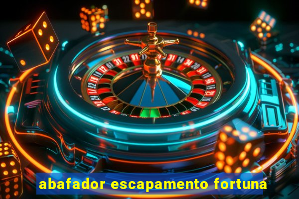 abafador escapamento fortuna