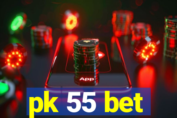 pk 55 bet