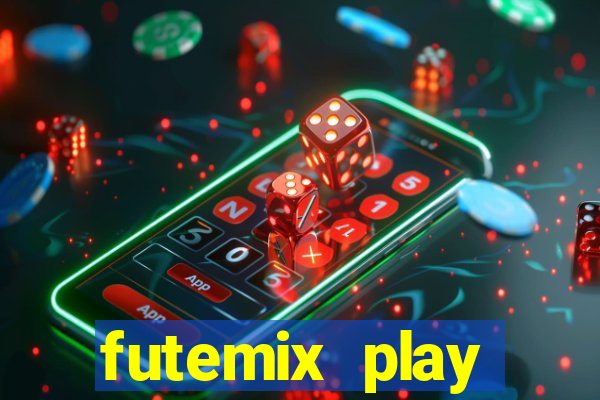 futemix play futebol ao vivo