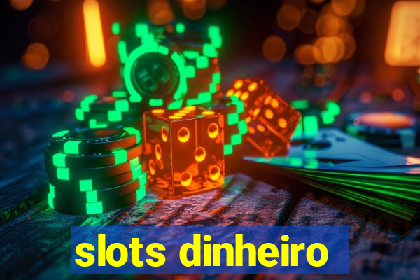 slots dinheiro