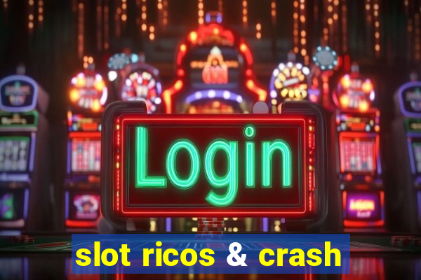 slot ricos & crash