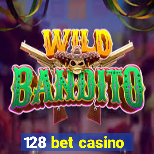 128 bet casino