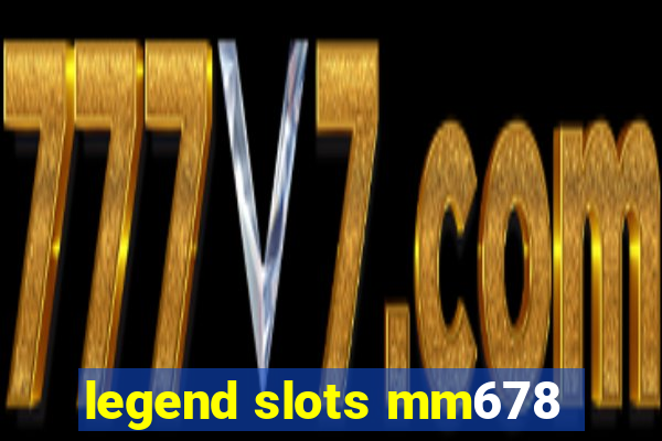 legend slots mm678