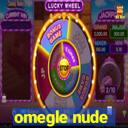 omegle nude