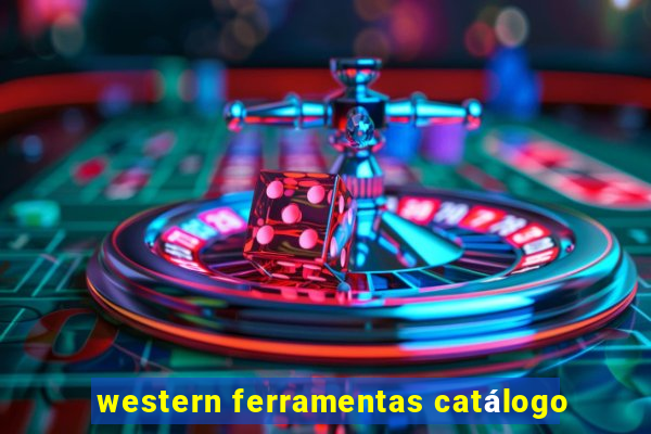 western ferramentas catálogo