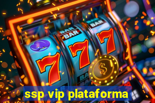 ssp vip plataforma