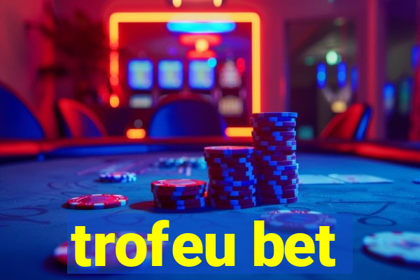 trofeu bet