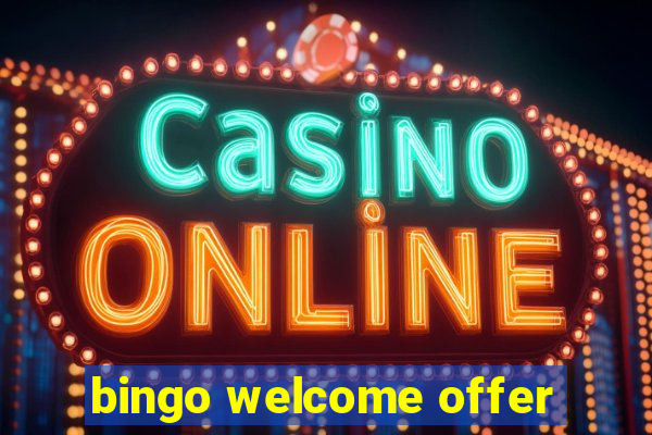 bingo welcome offer