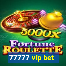 77777 vip bet