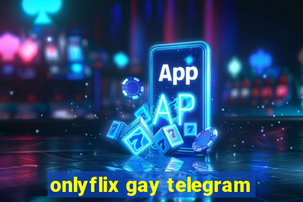 onlyflix gay telegram