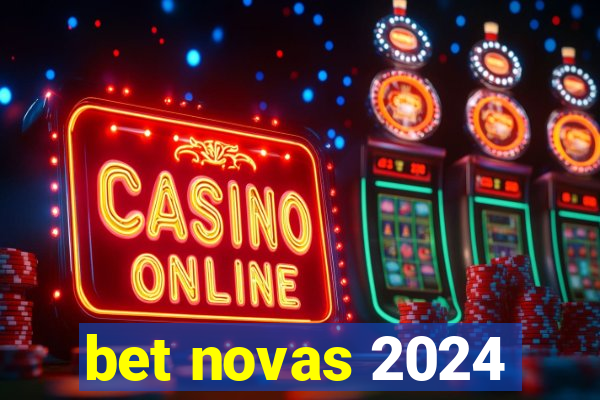 bet novas 2024