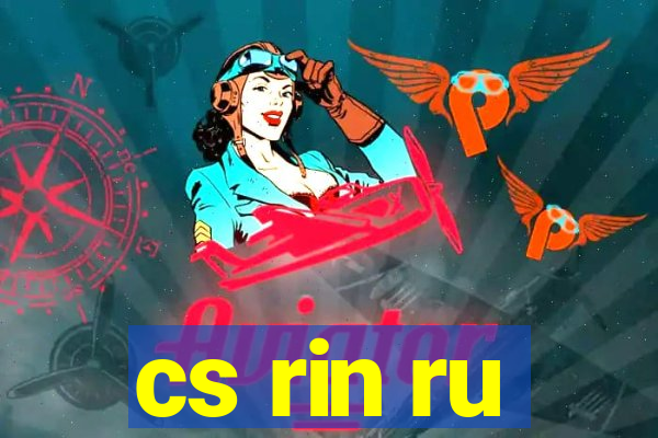 cs rin ru