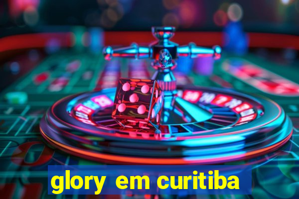 glory em curitiba