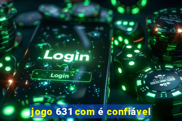 jogo 631 com é confiável