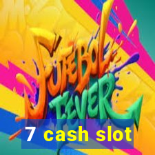 7 cash slot