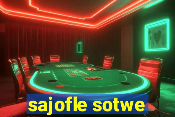 sajofle sotwe