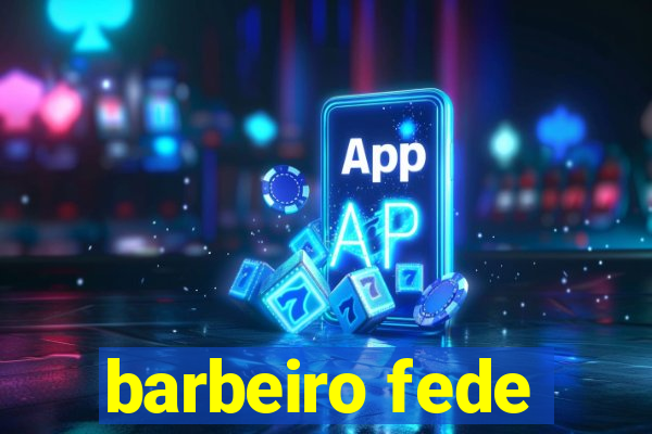 barbeiro fede