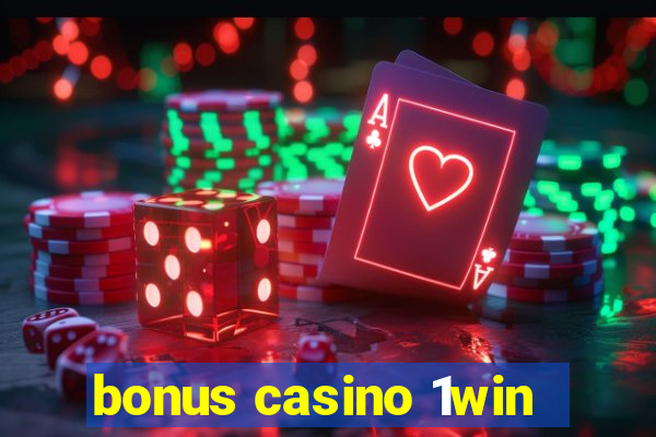 bonus casino 1win