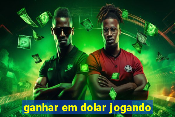 ganhar em dolar jogando