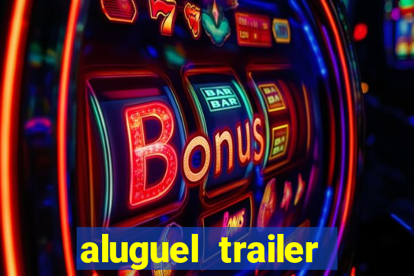 aluguel trailer porto alegre