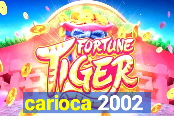 carioca 2002