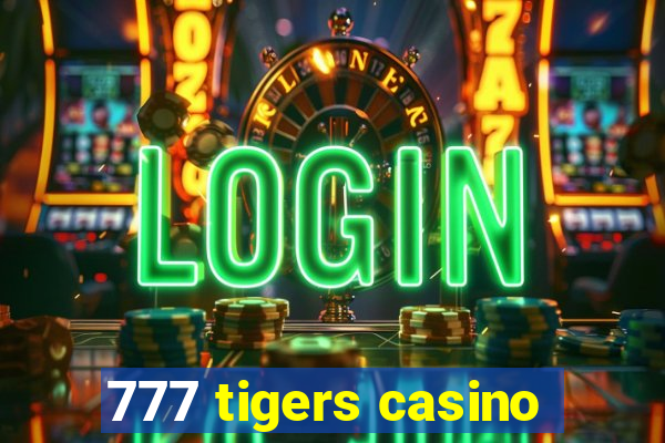 777 tigers casino