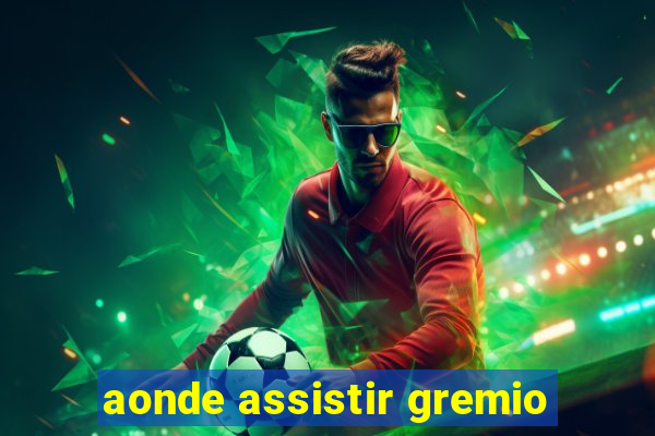 aonde assistir gremio