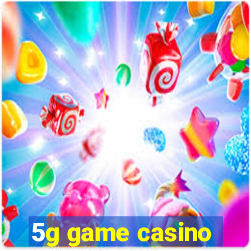 5g game casino