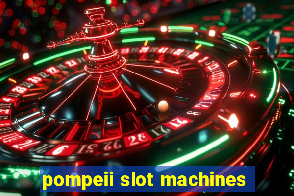 pompeii slot machines