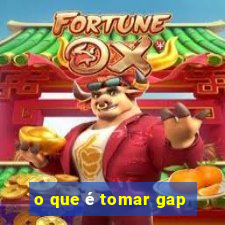 o que é tomar gap