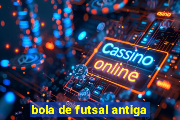 bola de futsal antiga