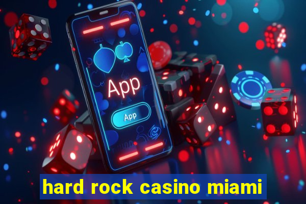 hard rock casino miami