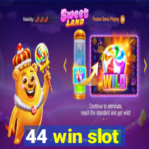 44 win slot