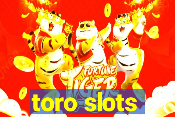 toro slots