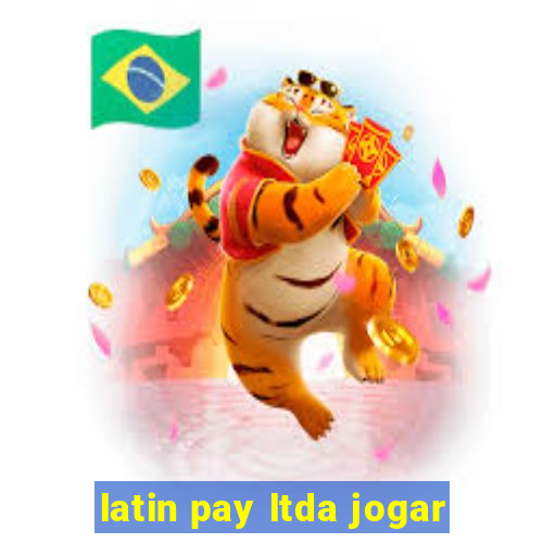 latin pay ltda jogar