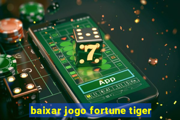 baixar jogo fortune tiger