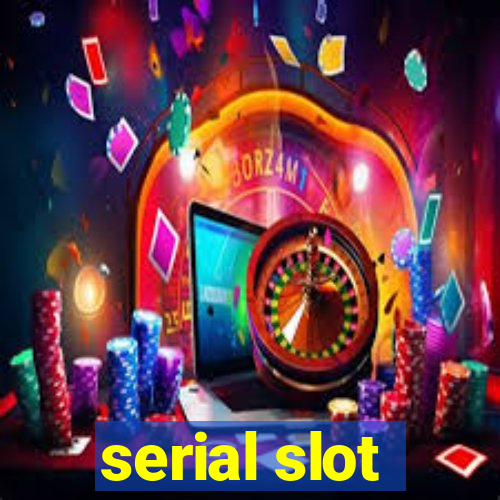 serial slot