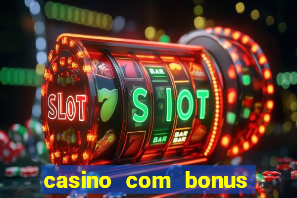 casino com bonus de boas vindas