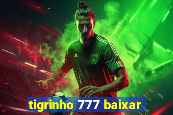 tigrinho 777 baixar