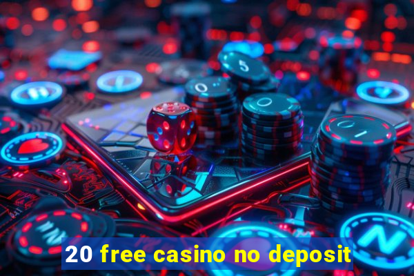 20 free casino no deposit