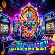 garoto viva local