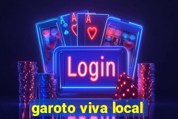 garoto viva local